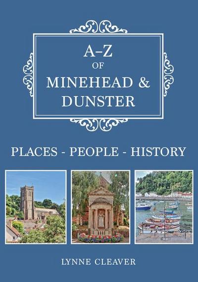 A-Z of Minehead & Dunster: Places-People-History