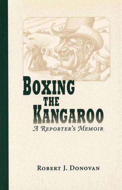 Boxing the Kangaroo: A Reporter’s Memoir