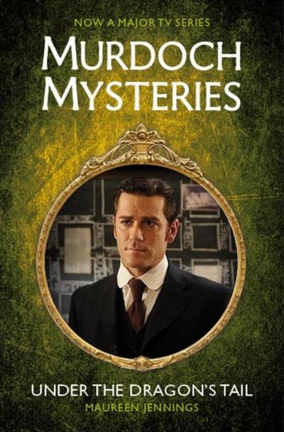 Murdoch Mysteries - Under the Dragon’s Tail