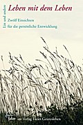 Leben mit dem Leben: Zwölf Einsichten für die persönliche Entwicklung (falter)