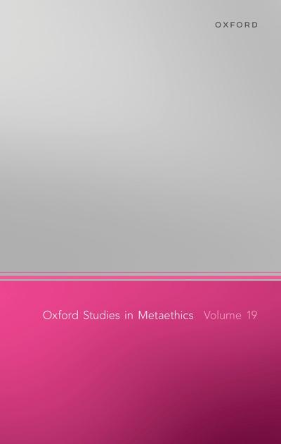 Oxford Studies in Metaethics, Volume 19