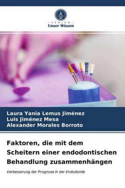 Faktoren, die mit dem Scheitern einer endodontischen Behandlung zusammenhängen