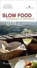 Slow Food Gasthäuser in Österreich 2012: Über 200 Adressen, ausgewählt und empfohlen von Slow Food