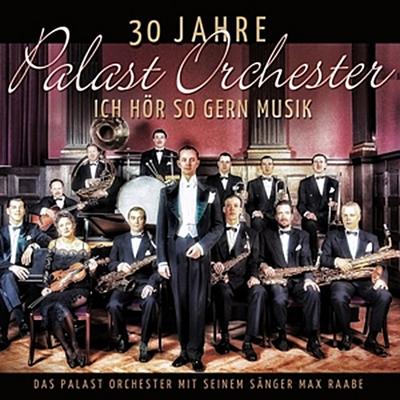 30 Jahre Palast Orchester-Ich Hör So Gern Musik