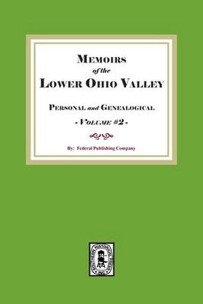Memoirs of the Lower Ohio Valley, Personal and Genealogical. Volume #2