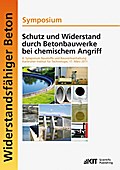 Schutz und Widerstand durch Betonbauwerke bei chemischem Angriff : 8. Symposium Baustoffe und Bauwerkserhaltung, Karlsruher Institut für Technologie (KIT) ; 17. März 2011