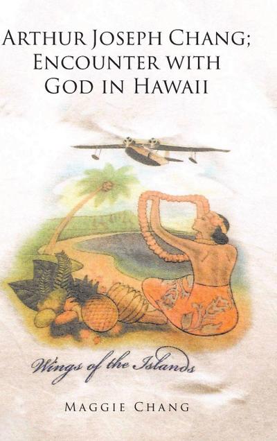 Arthur Joseph Chang; Encounter with God in Hawaii