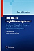 Integrales Logistikmanagement: Operations und Supply Chain Management innerhalb des Unternehmens und unternehmensübergreifend