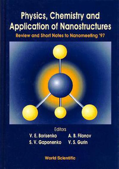 Physics, Chemistry and Application of Nanostructures: Review and Short Notes to Nanomeeting ’97