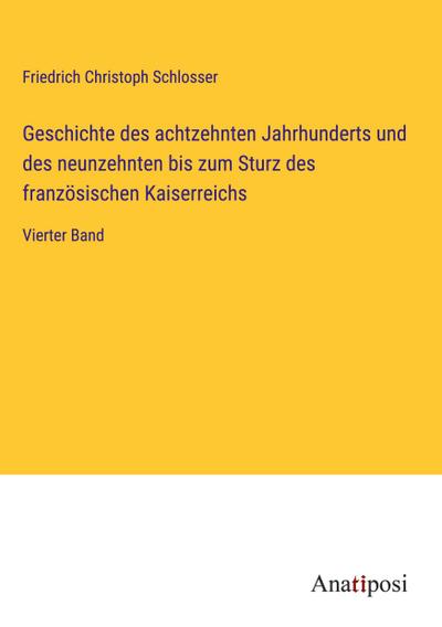 Geschichte des achtzehnten Jahrhunderts und des neunzehnten bis zum Sturz des französischen Kaiserreichs
