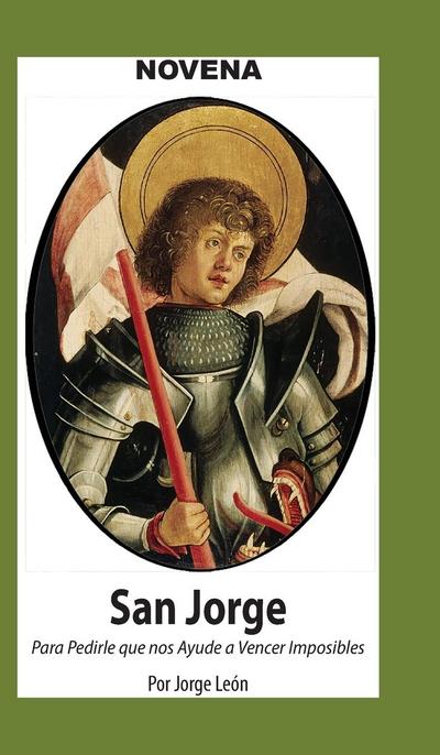 Novena De San Jorge para que nos Ayude a Vencer Imposibles.