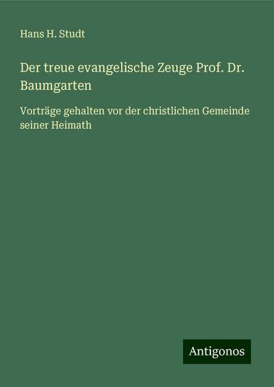 Der treue evangelische Zeuge Prof. Dr. Baumgarten
