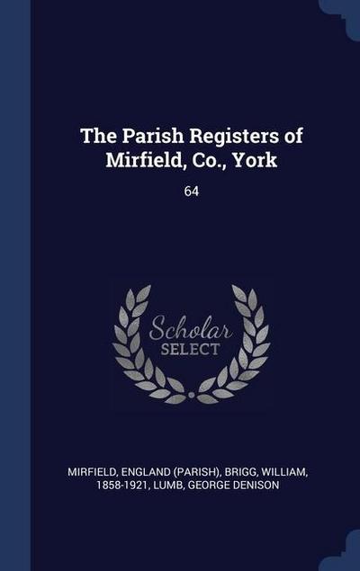 The Parish Registers of Mirfield, Co., York