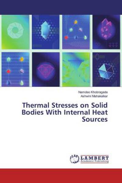 Thermal Stresses on Solid Bodies With Internal Heat Sources