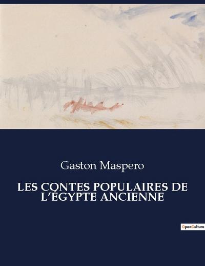 LES CONTES POPULAIRES DE L’ÉGYPTE ANCIENNE