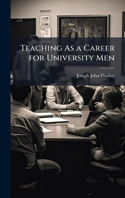 Teaching As a Career for University Men
