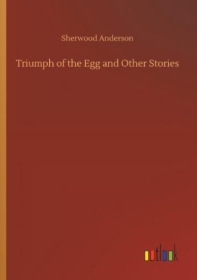 Triumph of the Egg and Other Stories