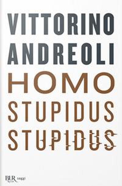 Homo stupidus stupidus. L’agonia di una civiltà