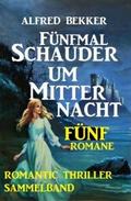 Romantic Thriller Sammelband: Fünfmal Schauder um 