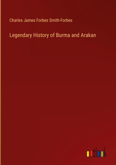 Legendary History of Burma and Arakan