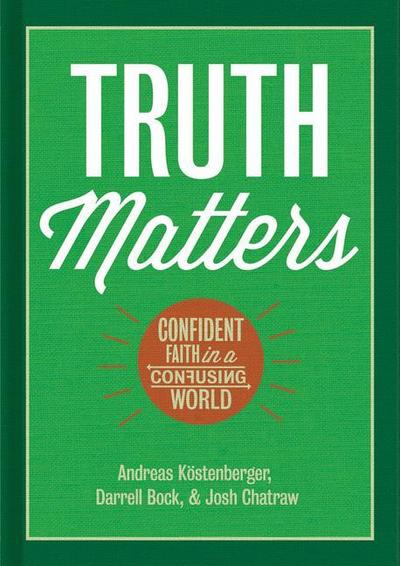 Truth Matters: Confident Faith in a Confusing World