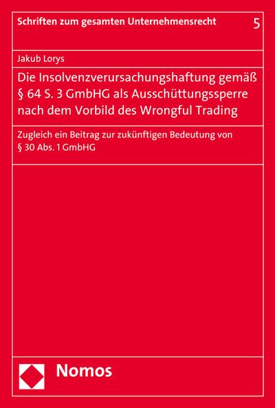 Die Insolvenzverursachungshaftung gemäß § 64 S. 3 GmbHG als Ausschüttungssperre nach dem Vorbild des Wrongful Trading