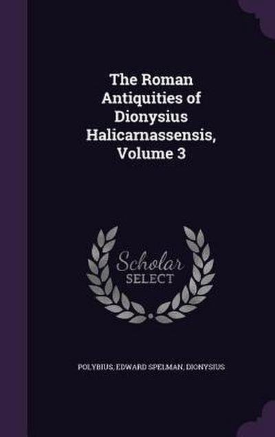 The Roman Antiquities of Dionysius Halicarnassensis, Volume 3