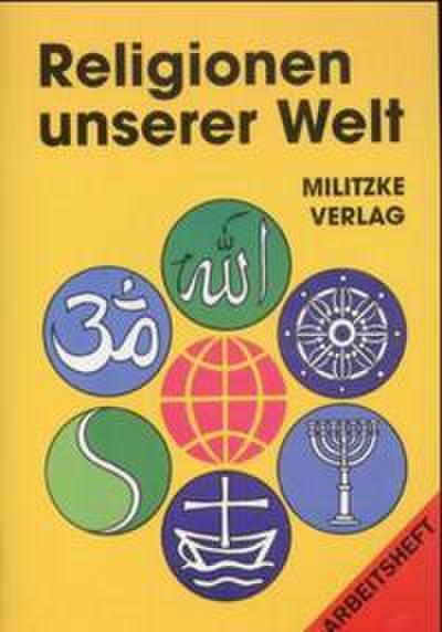 Religionen unserer Welt. Ihre Bedeutung in Geschichte, Kultur und Alltag