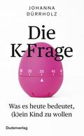 Die K-Frage von Johanna Dürrholz | Ebook