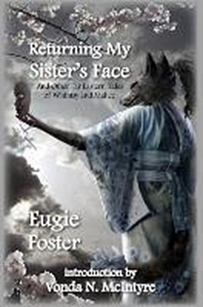 Returning My Sister’s Face: And Other Far Eastern Tales of Whimsy and Malice