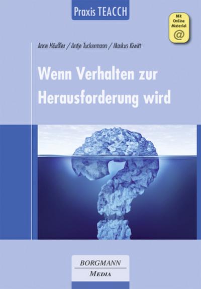 Praxis TEACCH: Wenn Verhalten zur Herausforderung wird, m. 1 Beilage
