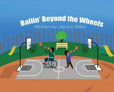 Ballin’ Beyond The Wheels