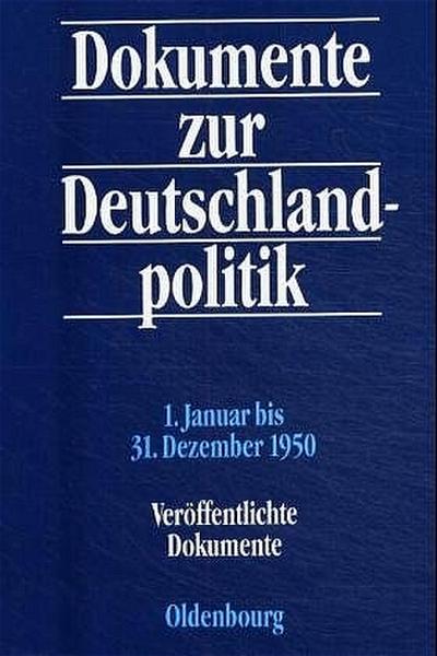 Dokumente zur Deutschlandpolitik. Reihe II: 9. Mai 1945 bis 4. Mai 1955 / 1. Januar bis 31. Dezember 1950, 2 Teile
