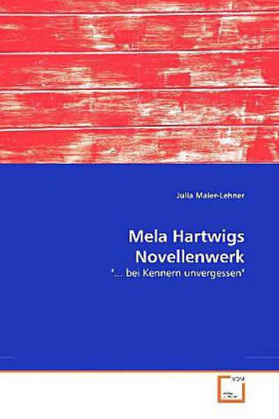 Mela Hartwigs Novellenwerk