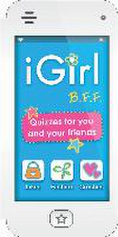 Igirl: B.F.F.: Quizzes for You and Your Friends