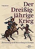 Der Dreißigjährige Krieg: Zerstörung und Neuanfang
