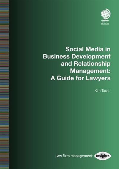 Social Media in Business Development and Relationship Management: A Guide for Lawyers