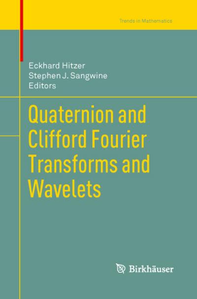 Quaternion and Clifford Fourier Transforms and Wavelets