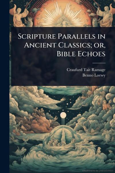 Scripture Parallels in Ancient Classics; or, Bible Echoes