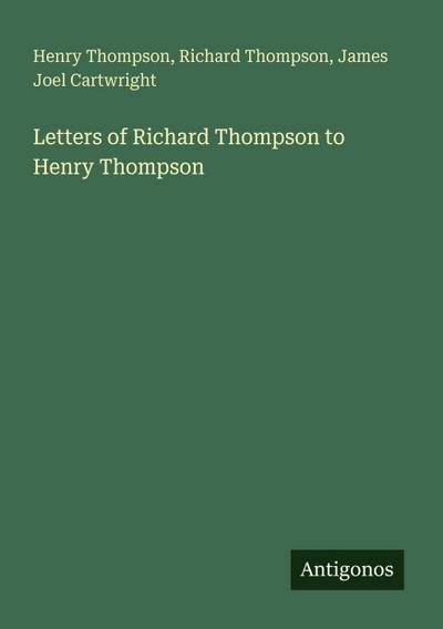 Letters of Richard Thompson to Henry Thompson