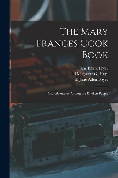 The Mary Frances Cook Book; or, Adventures Among the Kitchen People