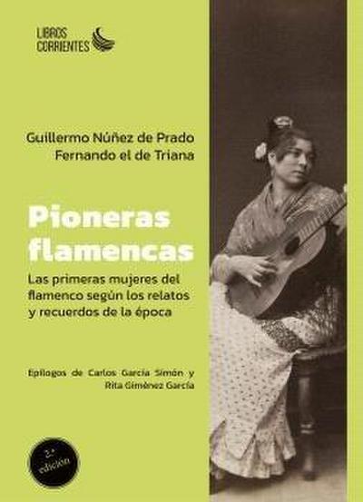 Pioneras flamencas. Las primeras mujeres del flamenco según los relatos y recuerdos de la época