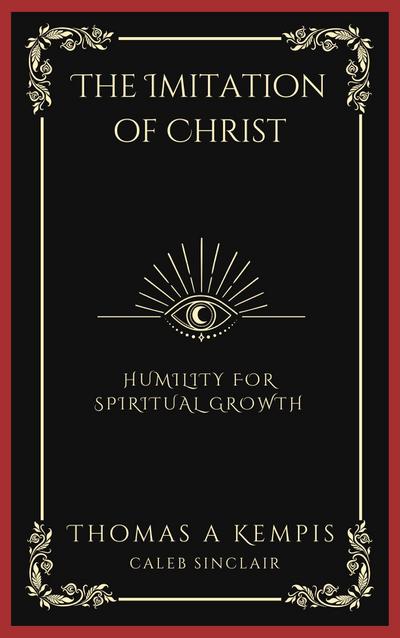 The Imitation of Christ: Humility for Spiritual Growth (Grapevine Press)