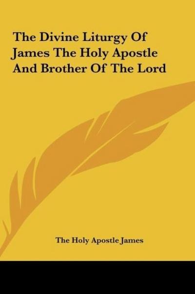 The Divine Liturgy Of James The Holy Apostle And Brother Of The Lord