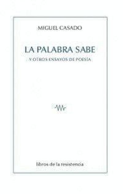 La palabra sabe : y otros ensayos sobre poesía