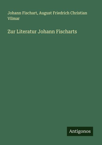 Zur Literatur Johann Fischarts