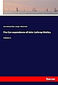 The Correspondence of John Lothrop Motley
