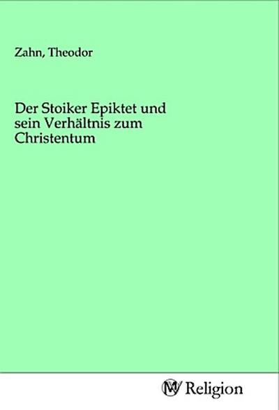 Der Stoiker Epiktet und sein Verhältnis zum Christentum