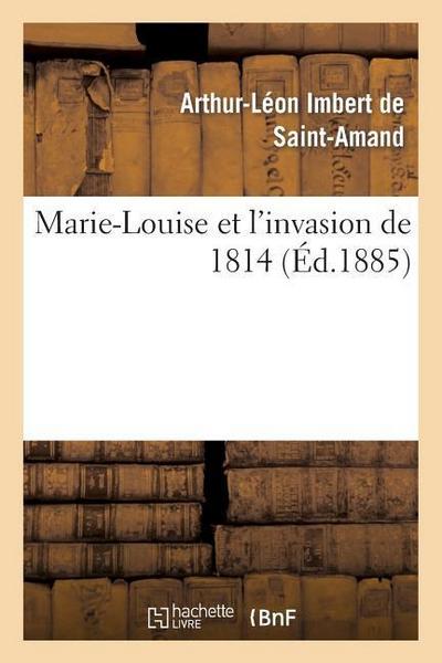 Marie-Louise Et l’Invasion de 1814