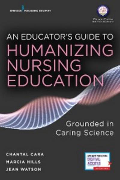 An Educator’s Guide to Humanizing Nursing Education